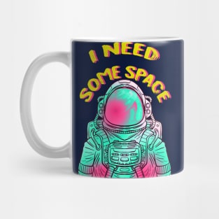 I Need Some Space Mug